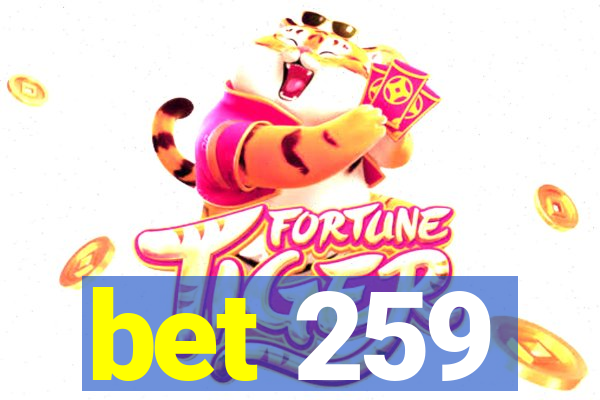 bet 259